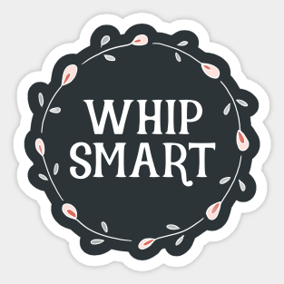 Brainy Quotes - Whip-smart Sticker